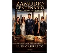ZAMUDIO CENTENARIO WEALTH MANAGEMENT: THE ANTIQUE GOLD COMPASS