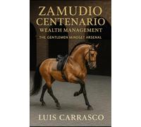 ZAMUDIO CENTENARIO WEALTH MANAGEMENT: THE GENTLEMEN MINDSET ARSENAL