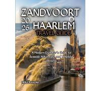 Zandvoort & Haarlem Travel Guide 2026: A Modern Explorer’s Guide to Seaside Adventure and Timeless Streets
