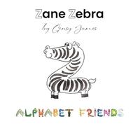 Zane Zebra: The Amazing Lazy Tale (Alphabet Friends)