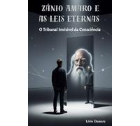 Zânio Amaro e as Leis Eternas: O Tribunal Invisível da Consciência