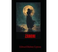 ZANONI: An Occult Romance of Love and Immortality