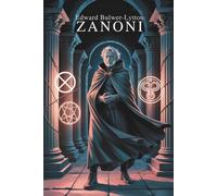 Zanoni: An Occult Romance of the French Revolution (Annotated)