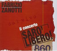Zanotti Fabrizio - Sarò Libero! Il Concerto