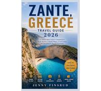 Zante, Greece Travel Guide 2026: An independent visitor's companion to scenic beaches, coastal villages, local cuisine, and thoughtfully planned itineraries