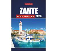 Zante Guida Turistica 2026: Esplora le gemme nascoste, le spiagge, la cucina locale e i consigli pratici per la tua vacanza sull'isola greca
