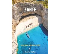 ZANTE GUIDE DE VOYAGE 2026: Plages secrètes, grottes marines, culture grecque authentique et aventures insulaires en Grèce et en Europe