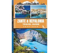 ZANTE & KEFALONIA TRAVEL GUIDE 2025- 2026: Explore Iconic Beaches, Sea Caves, Shipwreck Cove, and Hidden Villages Across Two Stunning Ionian Islands