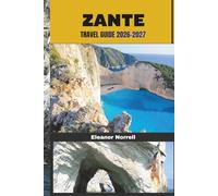 ZANTE TRAVEL GUIDE 2026-2027: Explore Zante's Shipwreck Coastline, Blue Caves, Scenic Viewpoints, and Natural Wonders