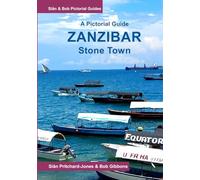 Zanzibar: A Pictorial Guide: Stone Town and its historic heart (Sian and Bob Pictorial Guides)