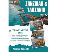 Zanzibar and Tanzania Travel Guide 2026: Explore Turquoise Beaches, Safaris Wonders, Swahili Villages, Mount Kilimanjaro, Stone Town Markets, and Dhow Cruises with Essential Planning Tips