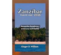 Zanzíbar Guía de viaje 2025: Recuerdos duraderos y aventuras inolvidables