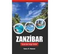 Zanzíbar Guía de Viaje 2026: Descubre Tanzania Destino de visita obligada, playas, cultura, comida y cosas que hacer