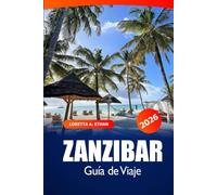 Zanzíbar Guía de viaje 2026: Explore las playas costeras de Tanzania, los sitios históricos, los principales destinos, las aventuras, la cultura y los amantes de la naturaleza