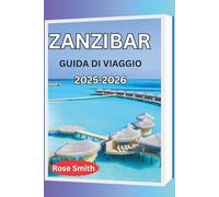 ZANZIBAR GUIDA DI VIAGGIO 2025-2026