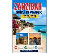 Zanzibar Guida di viaggio 2026/2027: Barriere coralline, cultura swahili e villaggi costieri nell'arcipelago tanzaniano