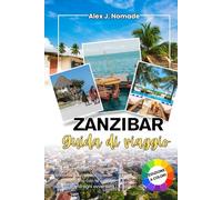 ZANZIBAR GUIDA DI VIAGGIO 2026: Il tuo compagno affidabile per viaggi significativi, legami umani autentici e ricordi che ti accompagnano molto tempo dopo la fine di ogni avventura