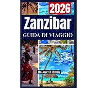 Zanzibar Guida di Viaggio 2026: manuale dell'isola per spiagge, cultura, consigli sul budget, costi, itinerario per tutti i viaggiatori e altro ancora