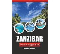 Zanzibar Guida di viaggio 2026: Scopri la Tanzania Da Visitare Destinazione, Spiagge, Cultura, Cibo e Cose da Fare