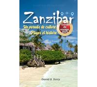 Zanzibar Guide de voyage, 2025: Un paradis de culture, Plages et histoire