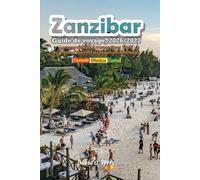 Zanzibar Guide de voyage 2026/2027: Le voyage ultime à travers Stone Town, les fermes d'épices et les plages paradisiaques