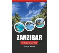 Zanzibar Guide de voyage 2026: Découvrir la Tanzanie Destination incontournable, plages, culture, nourriture et choses à faire