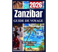 Zanzibar Guide de Voyage 2026: Un guide pratique des îles plages, culture, conseils budgétaires, itinéraire planifié et bien plus encore