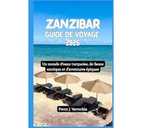 ZANZIBAR Guide de voyage 2026: Un monde d'eaux turquoise, de faune exotique et d'aventures épiques