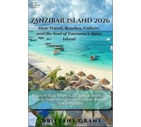 Zanzibar Island 2026: Slow Travel, Beaches, Culture, and the Soul of Tanzania’s Spice Island (Where to Stay, When to Go, How to Move, and How to ... - Not a Checklist) (Island Wanderer Guides™)