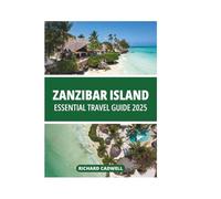 ZANZIBAR ISLAND ESSENTIAL TRAVEL GUIDE 2025