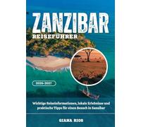 ZANZIBAR REISEFÜHRER 2026-2027: Wichtige Reiseinformationen, lokale Erlebnisse und praktische Tipps für einen Besuch in Sansibar