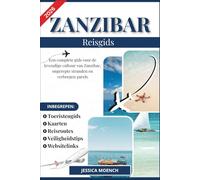 ZANZIBAR REISGIDS 2026: Een complete gids voor de levendige cultuur van Zanzibar, ongerepte stranden en verborgen parels