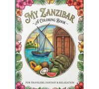 Zanzibar & Safari Adventure: A Relaxing Coloring Journey: Beautiful Illustrations of African Wildlife, Tropical Beaches, and Exotic Landscapes for Adults and Teens