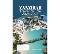 Zanzibar Travel Guide 2025-2026: Discover East Africa’s Paradise, Avoid Tourist Traps, and Plan Your Dream Island Adventure