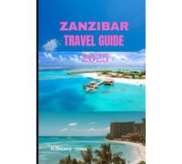 ZANZIBAR TRAVEL GUIDE 2025 (Roam Free 2025: A Global Travel Guide)