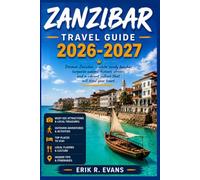 ZANZIBAR TRAVEL GUIDE 2026-2027: How to Explore Beaches, Coral Reefs, and Swahili Culture with Confidence on Your First Visit