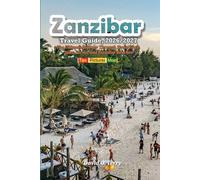 Zanzibar Travel Guide, 2026/2027: The Ultimate Journey Through Stone Town, Spice Farms, and Paradise Beaches
