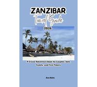 ZANZIBAR TRAVEL GUIDE 2026: A Cruise Adventure Book for Couples, Solo, Family, and First Timers (Comprehensive Adventure Tips for Couples, Solo, family and First-Timers)