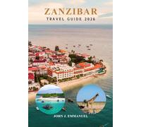 ZANZIBAR TRAVEL GUIDE 2026: Complete Itinerary, Safety & Budget Planning, Top Things to Do, Best Beaches, Island Hopping, Diving, Snorkeling, Culture, Food & Practical Travel Tips for Tanzania.