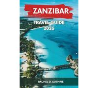 ZANZIBAR TRAVEL GUIDE 2026: Exploring Exotic Beaches, Rich Culture, Spice Farms & Adventure Activities