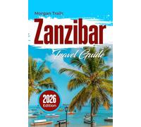 Zanzibar Travel Guide 2026: Hidden Beaches, Spice Secrets & Sustainable Adventures