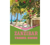ZANZIBAR TRAVEL GUIDE 2026: Planning, Transportation, Accommodation, and Local Experiences Across Tanzania’s Coastline.