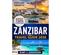Zanzibar Travel Guide 2026: Stone Town, Nungwi, Paje & Kendwa Beaches, Local Culture, Food, Maps, Hidden Gems, Itineraries & Travel Tips