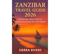 ZANZIBAR TRAVEL GUIDE 2026: Top Beaches, Stone Town & Island Adventures for First-Time Visitors (WanderPeak Adventure Guides)