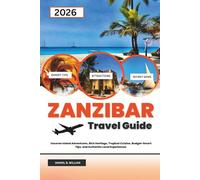 Zanzibar Travel Guide 2026: Uncover Island Adventures, Rich Heritage, Tropical Cuisine, Budget-Smart Tips, and Authentic Local Experiences