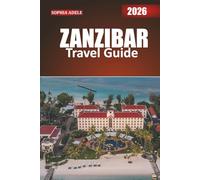ZANZIBAR TRAVEL GUIDE 2026: Where African, Arab, and European Influences Meet in Perfect Harmony