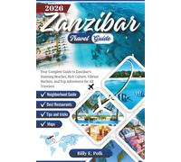 ZANZIBAR TRAVEL GUIDE 2026: Your Complete Guide to Zanzibar's Stunning Beaches, Rich Culture, Vibrant Markets, and Top Adventures for All Travelers