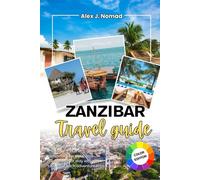 ZANZIBAR TRAVEL GUIDE 2026: Your reliable companion for meaningful journeys, genuine human connections, and memories that stay with you long after each adventure ends