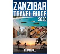 ZANZIBAR TRAVEL GUIDE 2026: Your Ultimate Guide to Beaches, Culture, Adventure & Unforgettable Island Experiences