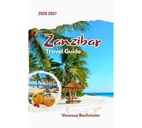 Zanzibar Travel Guide: A Clear Island Plan for Stone Town, Beaches with Maps, Itineraries, Local Culture, Safari Extensions and Practical Tips for ... (Explore the World Tours and adventure books)